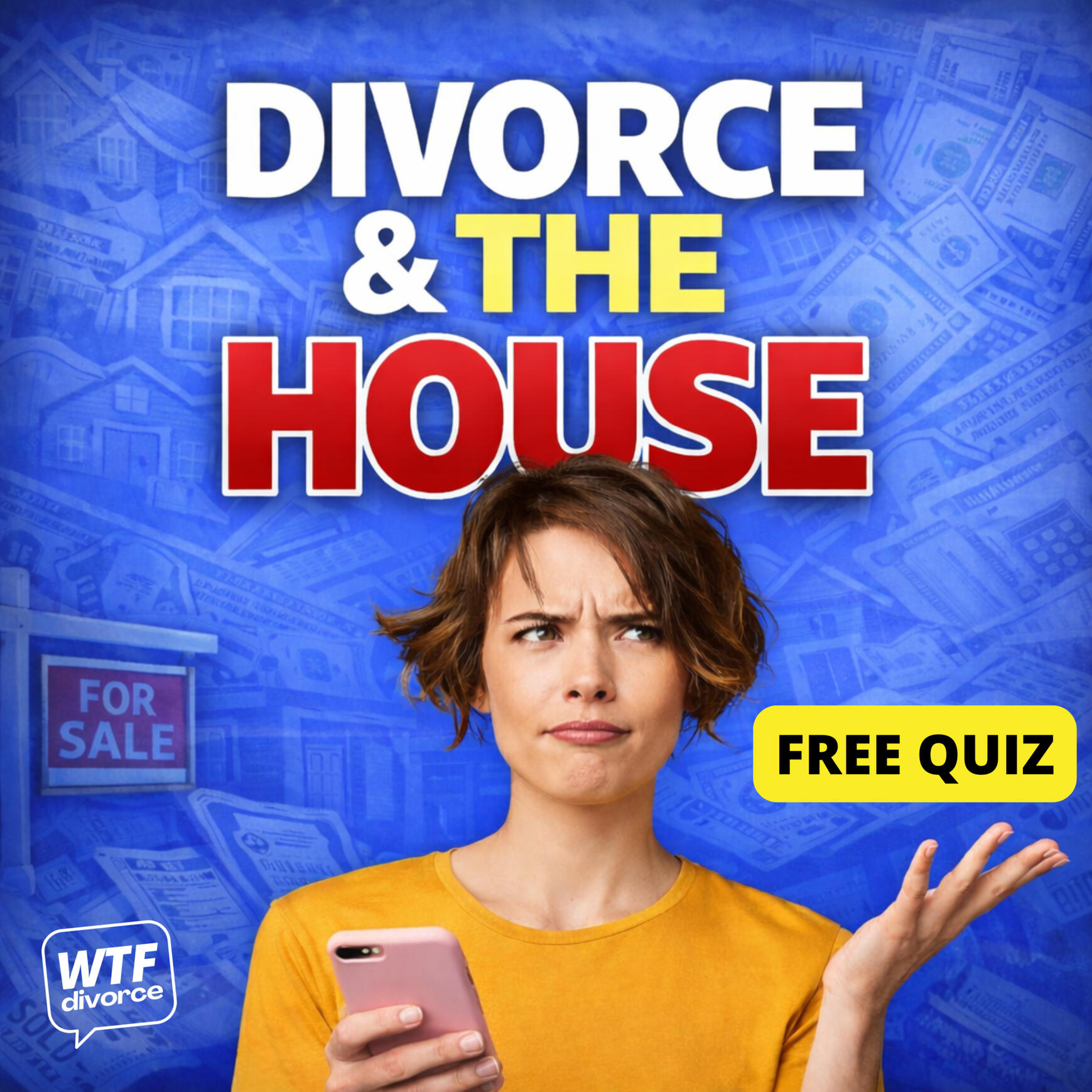 WTF Mortgage Divorce & The House
